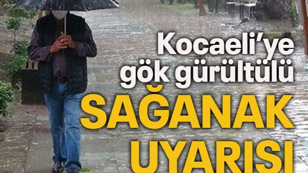 Kocaeli'ye gök gürültülü sağanak uyarısı